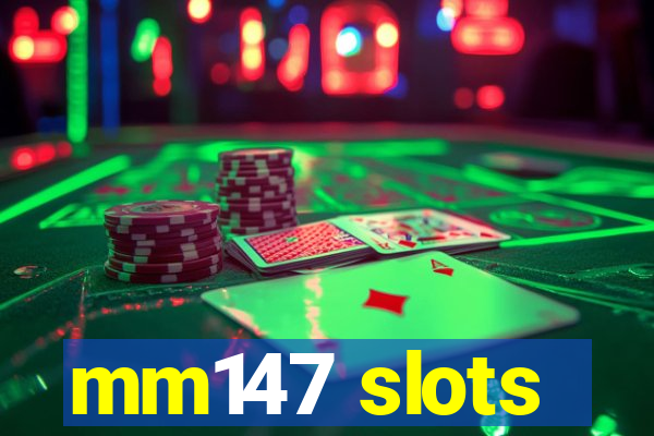 mm147 slots